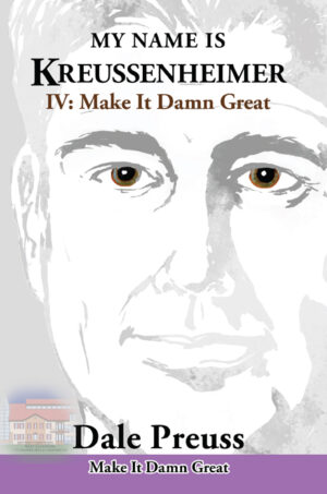 MY NAME IS KREUSSENHEIMER  IV Make It Damn Great