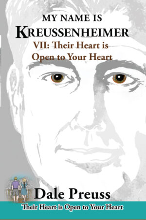 MY NAME IS KREUSSENHEIMER  VII Their Heart is Open to Your Heart