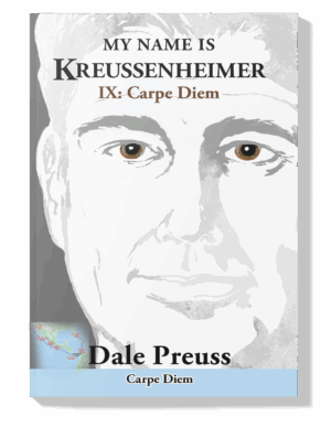 MY NAME IS KREUSSENHEIMER IX Carpe Dien