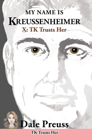 MY NAME IS KREUSSENHEIMER X TK Trusts Her